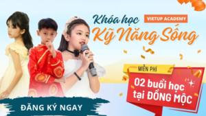 Vì sao Học viện kỹ năng sống VietUp Academy được nhiều phụ huynh tin tưởng lựa chọn cho con?
