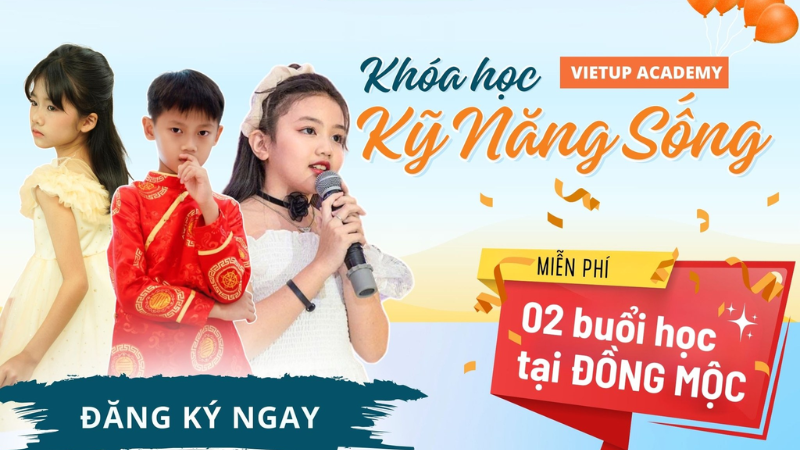 Vì sao Học viện kỹ năng sống VietUp Academy được nhiều phụ huynh tin tưởng lựa chọn cho con?
